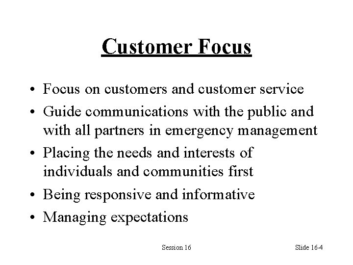 Customer Focus • Focus on customers and customer service • Guide communications with the