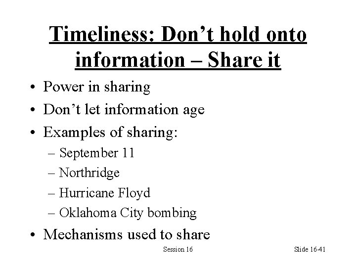 Timeliness: Don’t hold onto information – Share it • Power in sharing • Don’t