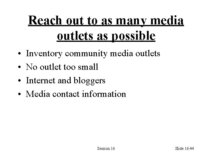 Reach out to as many media outlets as possible • • Inventory community media