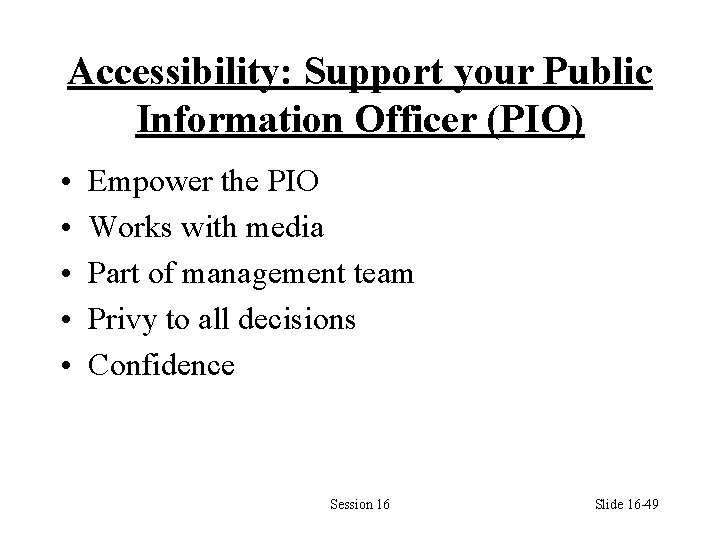 Accessibility: Support your Public Information Officer (PIO) • • • Empower the PIO Works