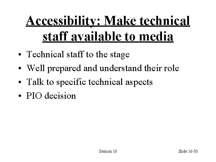 Accessibility: Make technical staff available to media • • Technical staff to the stage
