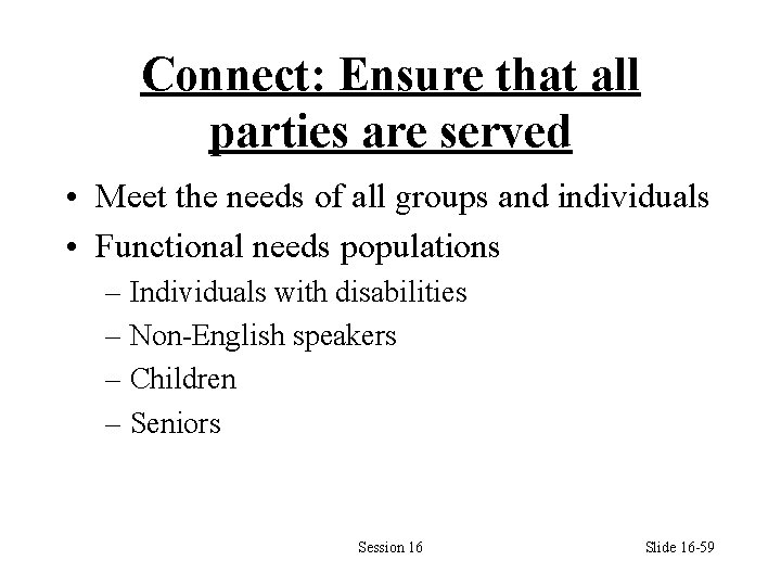 Connect: Ensure that all parties are served • Meet the needs of all groups