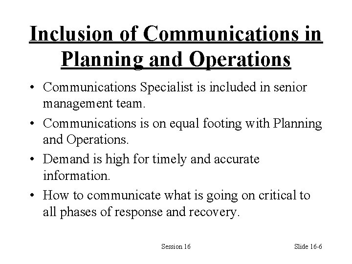 Inclusion of Communications in Planning and Operations • Communications Specialist is included in senior