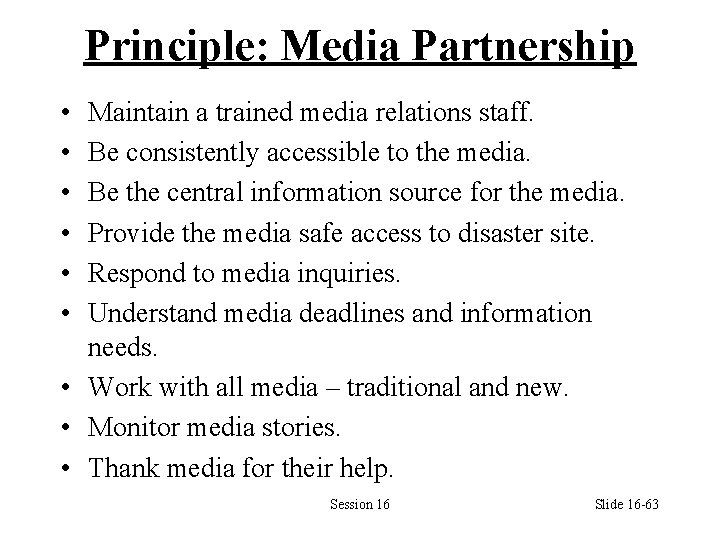 Principle: Media Partnership • • • Maintain a trained media relations staff. Be consistently