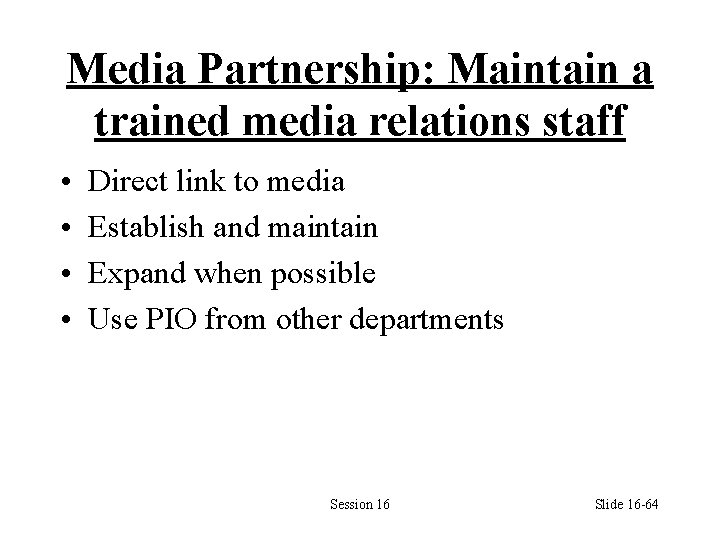 Media Partnership: Maintain a trained media relations staff • • Direct link to media