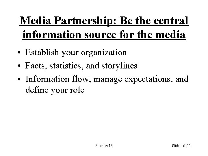 Media Partnership: Be the central information source for the media • Establish your organization