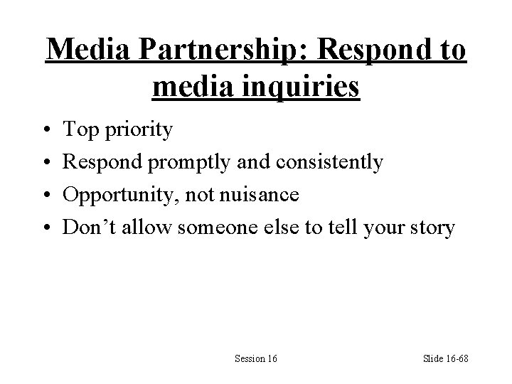 Media Partnership: Respond to media inquiries • • Top priority Respond promptly and consistently