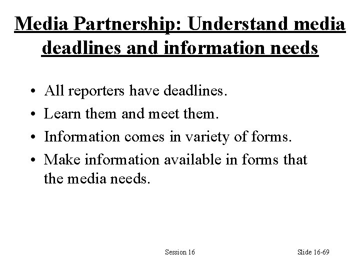 Media Partnership: Understand media deadlines and information needs • • All reporters have deadlines.