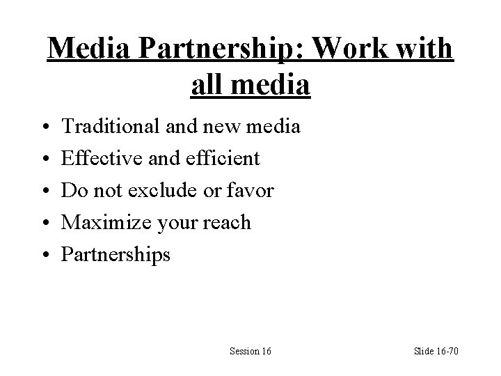 Media Partnership: Work with all media • • • Traditional and new media Effective