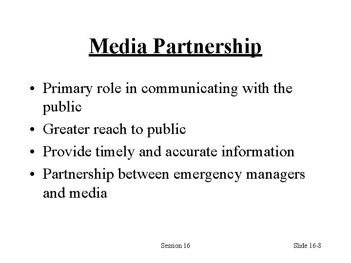 Media Partnership • Primary role in communicating with the public • Greater reach to