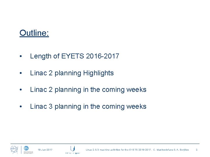 Outline: • Length of EYETS 2016 -2017 • Linac 2 planning Highlights • Linac