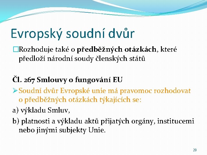 Evropský soudní dvůr �Rozhoduje také o předběžných otázkách, které předloží národní soudy členských států
