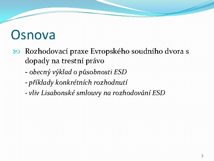 Osnova Rozhodovací praxe Evropského soudního dvora s dopady na trestní právo - obecný výklad