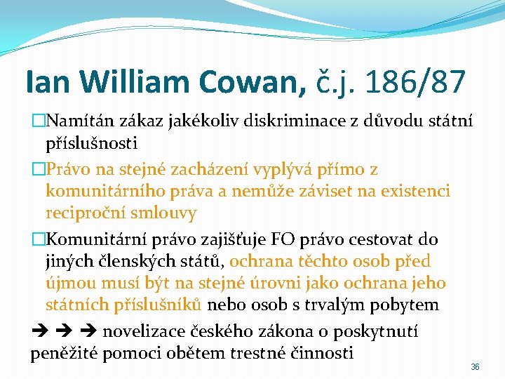 Ian William Cowan, č. j. 186/87 �Namítán zákaz jakékoliv diskriminace z důvodu státní příslušnosti