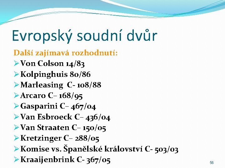Evropský soudní dvůr Další zajímavá rozhodnutí: Ø Von C 0 lson 14/83 Ø Kolpinghuis