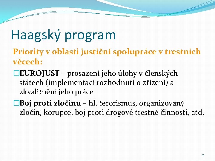 Haagský program Priority v oblasti justiční spolupráce v trestních věcech: �EUROJUST – prosazení jeho