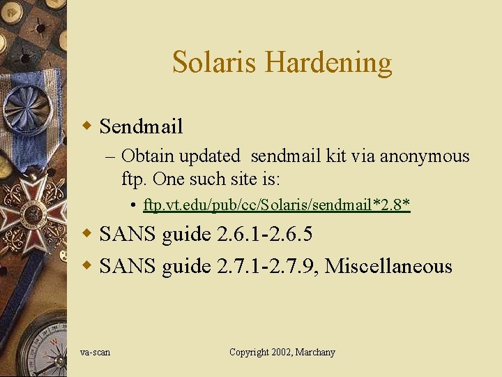 Solaris Hardening w Sendmail – Obtain updated sendmail kit via anonymous ftp. One such