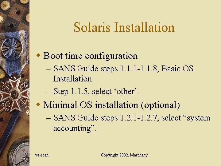 Solaris Installation w Boot time configuration – SANS Guide steps 1. 1. 1 -1.