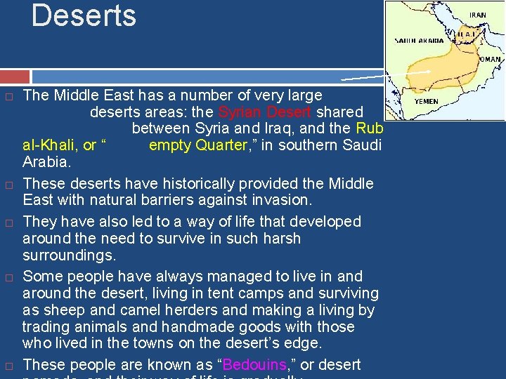 Deserts The Middle East has a number of very large deserts areas: the Syrian