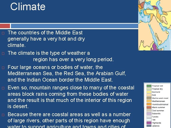 Climate The countries of the Middle East generally have a very hot and dry