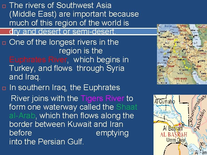  The rivers of Southwest Asia (Middle East) are important because much of this