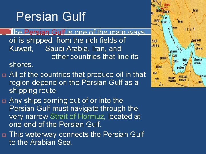 Persian Gulf The Persian Gulf is one of the main ways oil is shipped