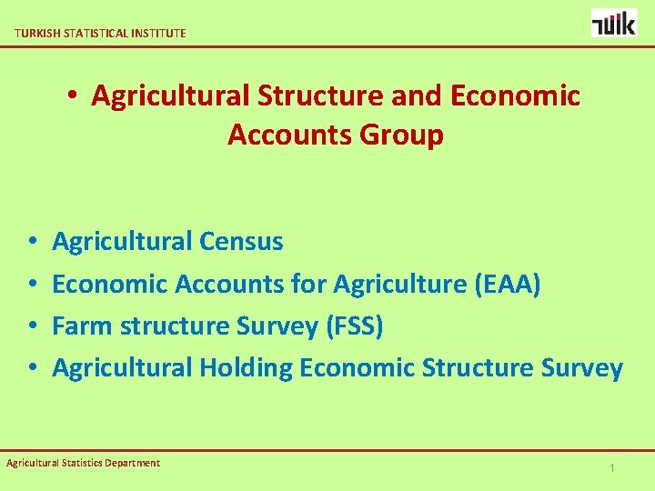 TURKISH STATISTICAL INSTITUTE • Agricultural Structure and Economic Accounts Group • • Agricultural Census