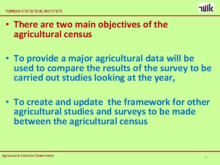 TURKISH STATISTICAL INSTITUTE • There are two main objectives of the agricultural census •