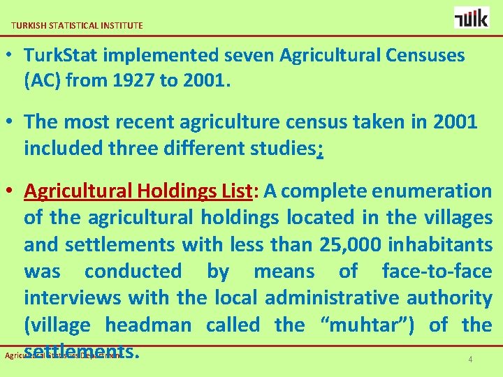 TURKISH STATISTICAL INSTITUTE • Turk. Stat implemented seven Agricultural Censuses (AC) from 1927 to