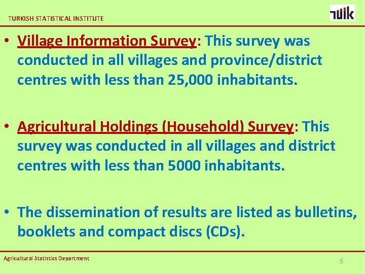 TURKISH STATISTICAL INSTITUTE • Village Information Survey: This survey was conducted in all villages