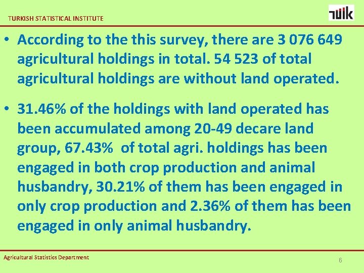 TURKISH STATISTICAL INSTITUTE • According to the this survey, there are 3 076 649