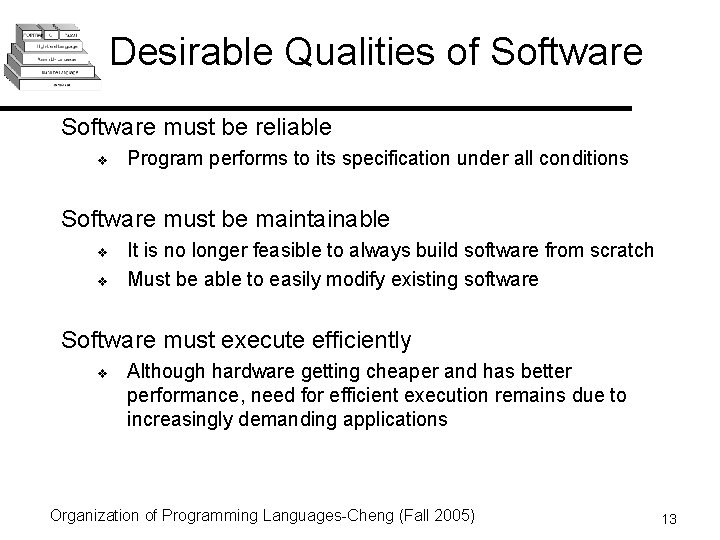 Desirable Qualities of Software must be reliable v Program performs to its specification under