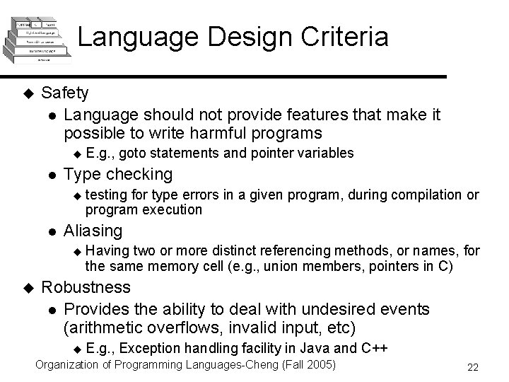 Language Design Criteria u Safety l Language should not provide features that make it