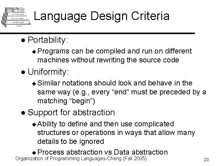 Language Design Criteria l Portability: u Programs can be compiled and run on different