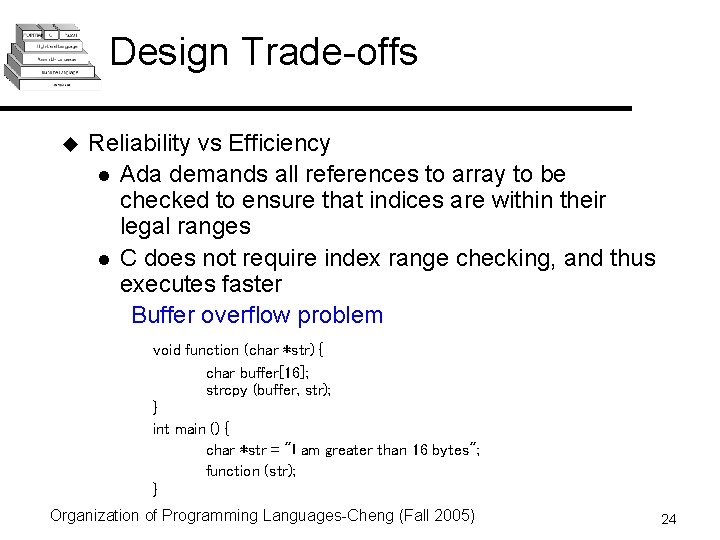 Design Trade-offs u Reliability vs Efficiency l Ada demands all references to array to