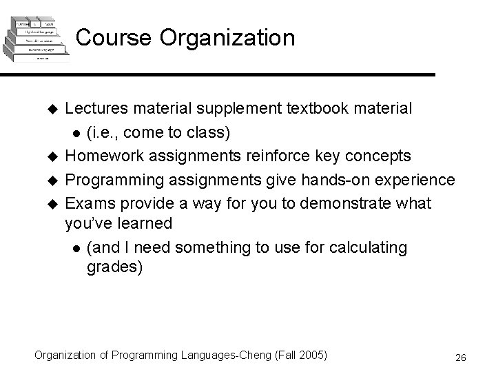 Course Organization u u Lectures material supplement textbook material l (i. e. , come