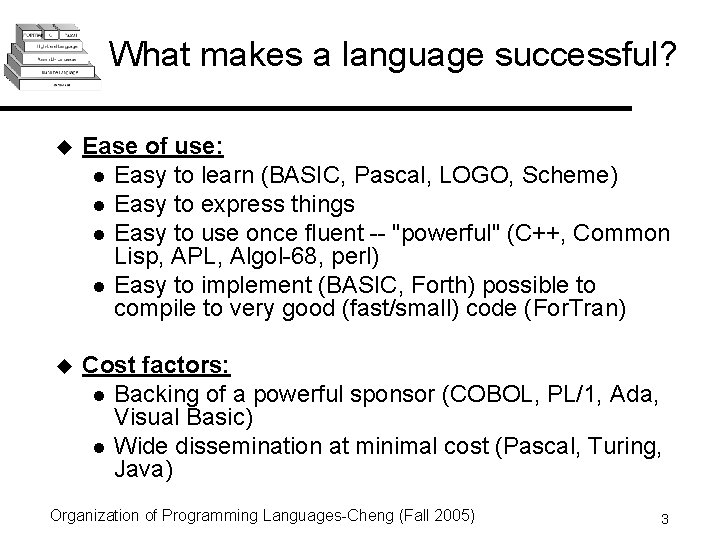 What makes a language successful? u Ease of use: l Easy to learn (BASIC,