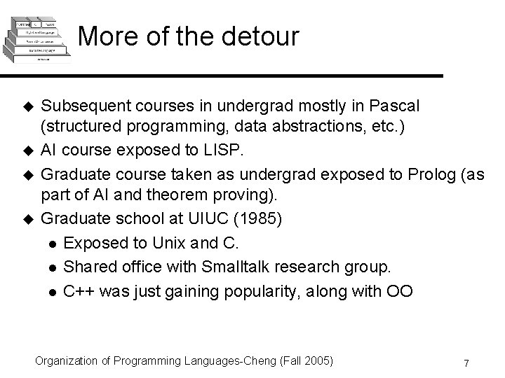 More of the detour u u Subsequent courses in undergrad mostly in Pascal (structured