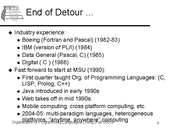 End of Detour … Industry experience: l Boeing (Fortran and Pascal) (1982 -83) l