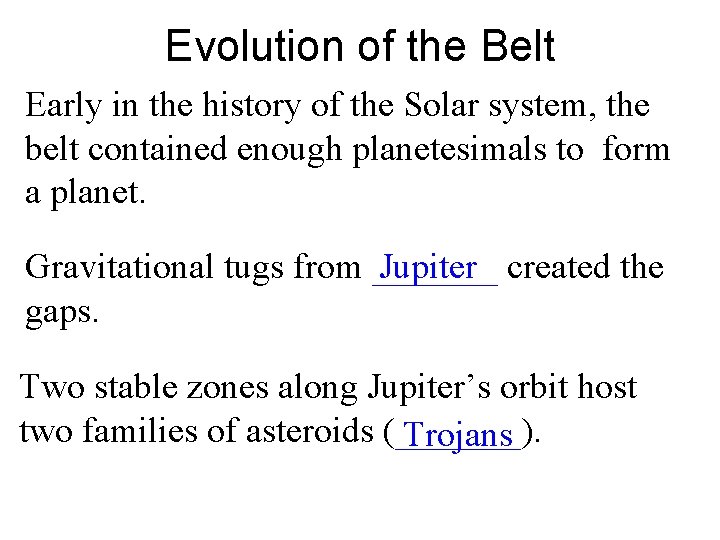 Evolution of the Belt Early in the history of the Solar system, the belt