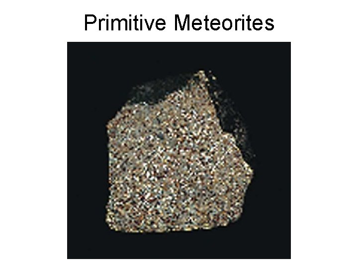 Primitive Meteorites 