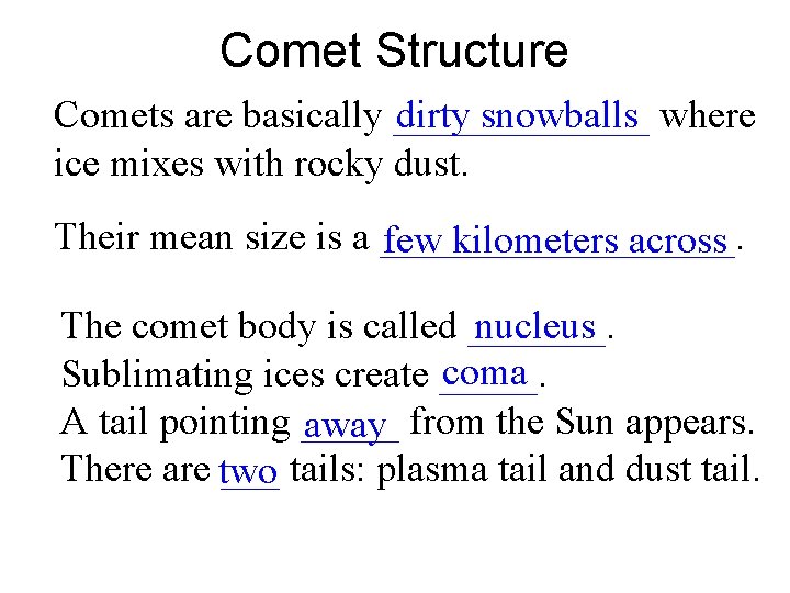 Comet Structure Comets are basically _______ where dirty snowballs ice mixes with rocky dust.