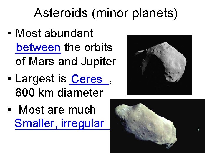 Asteroids (minor planets) • Most abundant _______ the orbits between of Mars and Jupiter