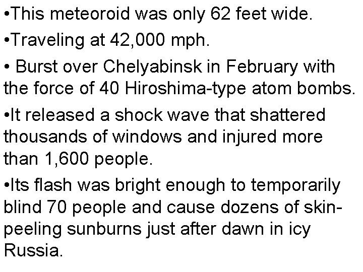  • This meteoroid was only 62 feet wide. • Traveling at 42, 000