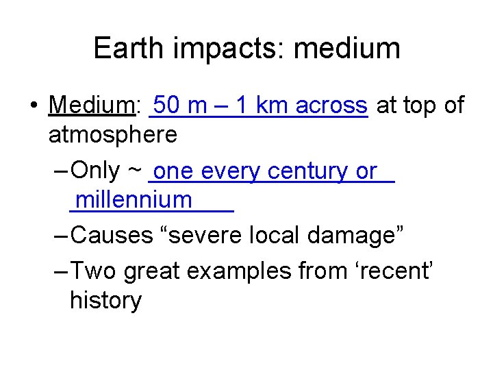 Earth impacts: medium • Medium: ________ at top of 50 m – 1 km