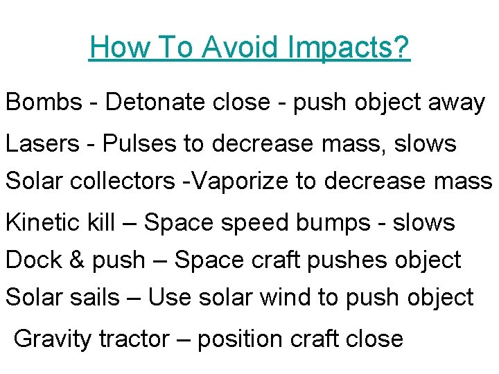 How To Avoid Impacts? Bombs - Detonate close - push object away Lasers -