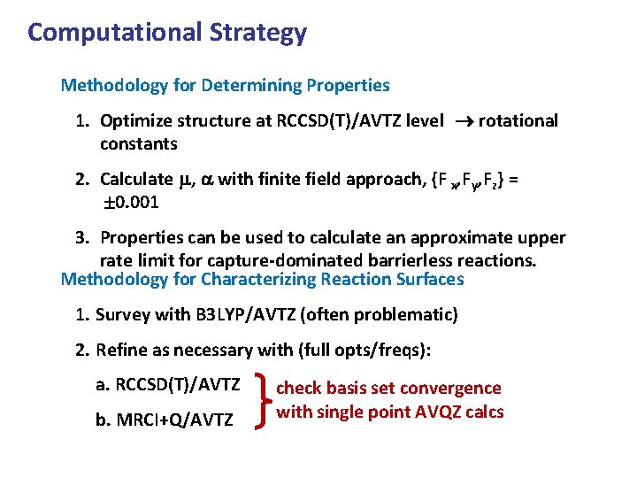 Computational Strategy Methodology for Determining Properties 1. Optimize structure at RCCSD(T)/AVTZ level rotational constants Computational Strategy Methodology for Determining Properties 1. Optimize structure at RCCSD(T)/AVTZ level rotational constants