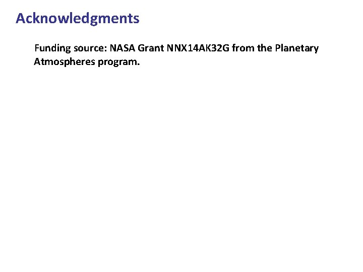 Acknowledgments Funding source: NASA Grant NNX 14 AK 32 G from the Planetary Atmospheres Acknowledgments Funding source: NASA Grant NNX 14 AK 32 G from the Planetary Atmospheres