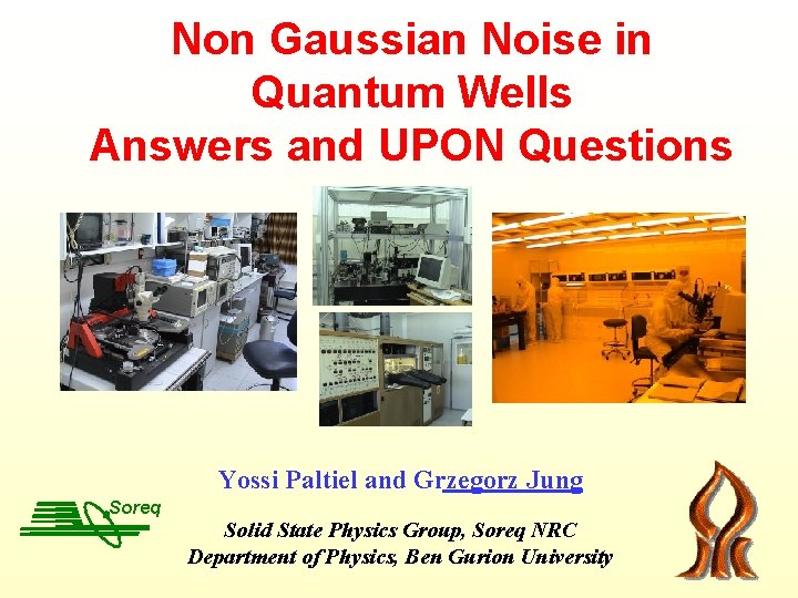 Non Gaussian Noise in Quantum Wells Answers and UPON Questions Yossi Paltiel and Grzegorz
