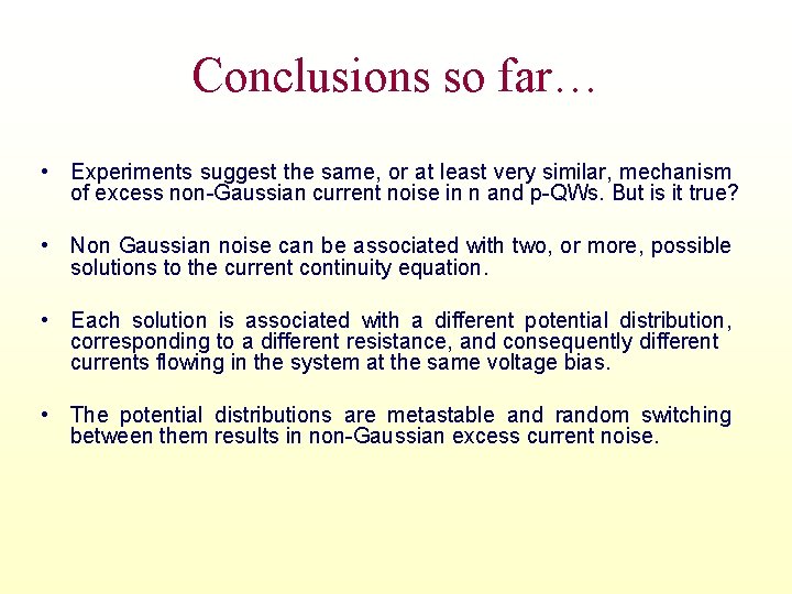 Conclusions so far… • Experiments suggest the same, or at least very similar, mechanism